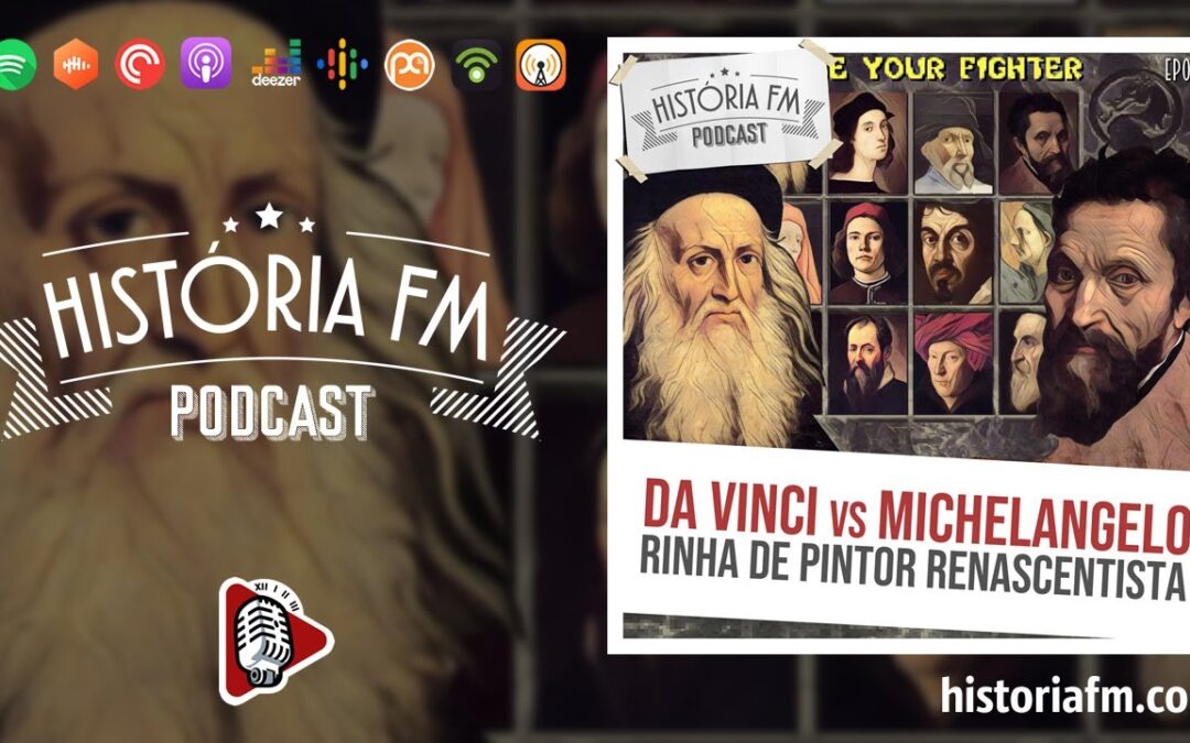 Da Vinci VS Michelangelo: rinha de pintor renascentista - História FM, episódio 21
