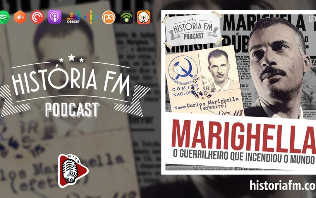 Marighella: O Guerrilheiro que incendiou o mundo - História FM, episódio 16