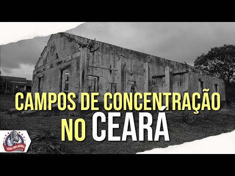 Campos de concentração no Ceará