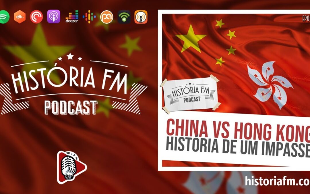 China VS Hong Kong: história de um impasse - História FM, episódio 12