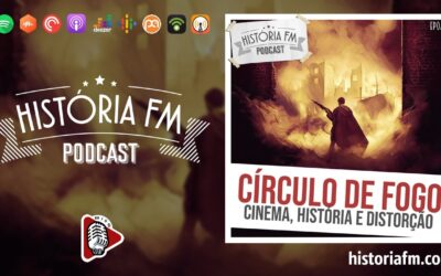 Círculo de Fogo: Cinema, História e distorção – História FM, episódio 22