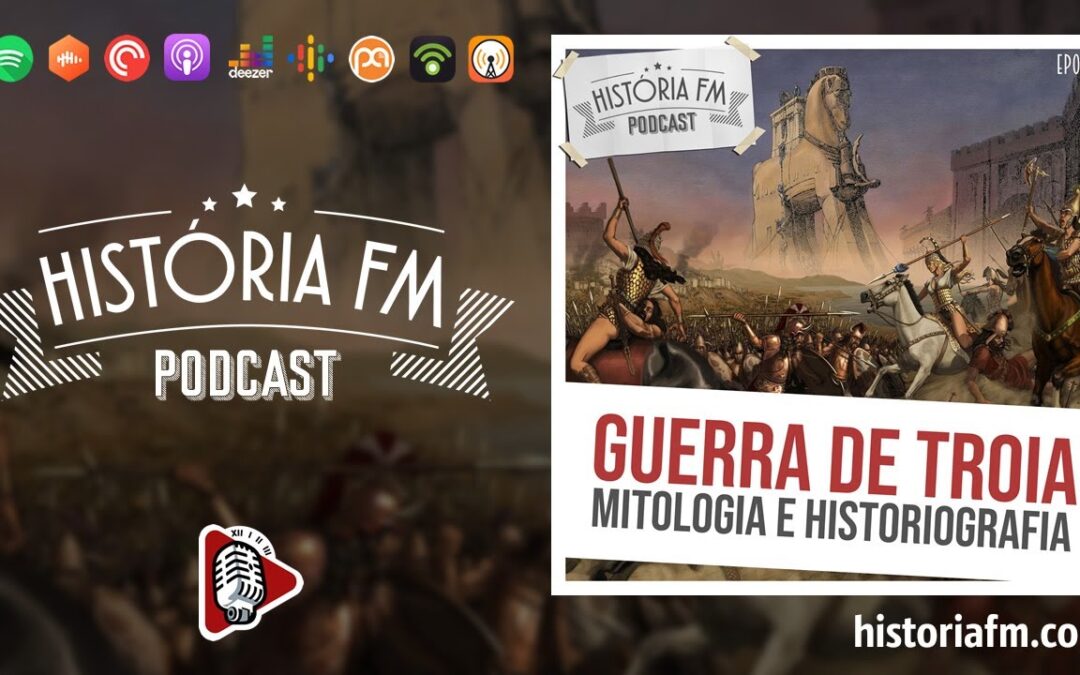 Guerra de Tróia: Mitologia e Historiografia - História FM, episódio 14