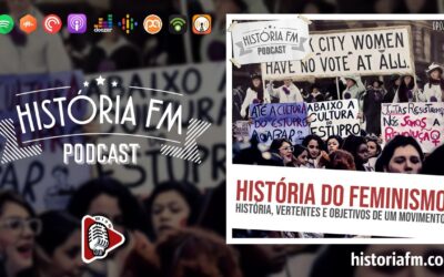 História do feminismo: história, vertentes e objetivos de um movimento  – História FM, episódio 25
