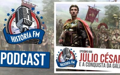 Júlio César e a conquista da Gália – História FM 006