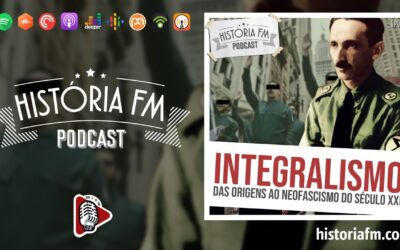Integralismo: das origens ao neofascismo do século XXI – História FM, episódio 19