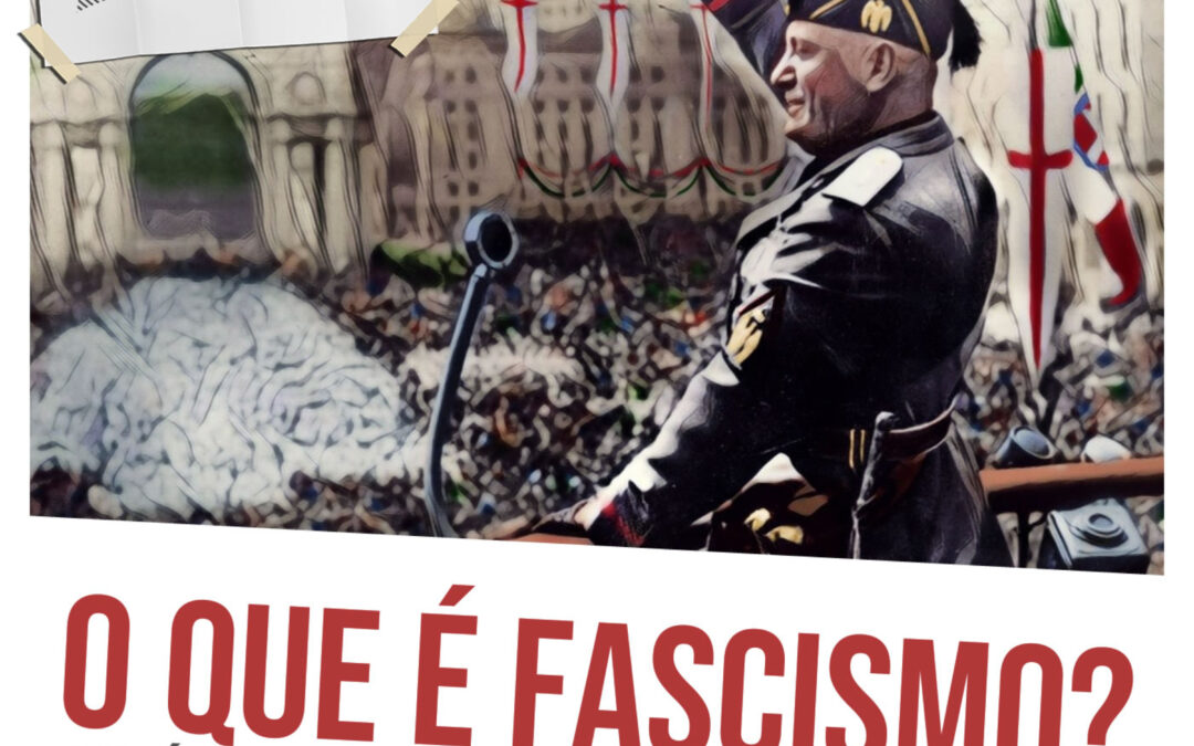 O que é Fascismo? História, definição e sobrevivência no presente