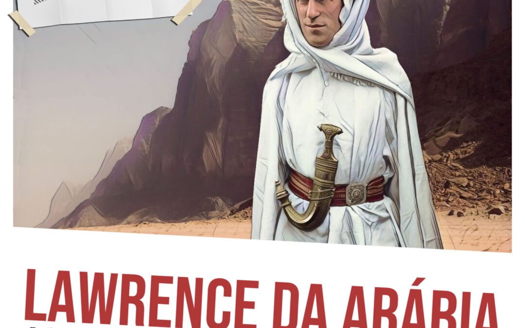 Lawrence da Arábia: a surpreendente história de T. E. Lawrence