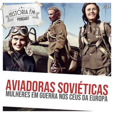 Aviadoras soviéticas: mulheres em guerra nos céus da Europa