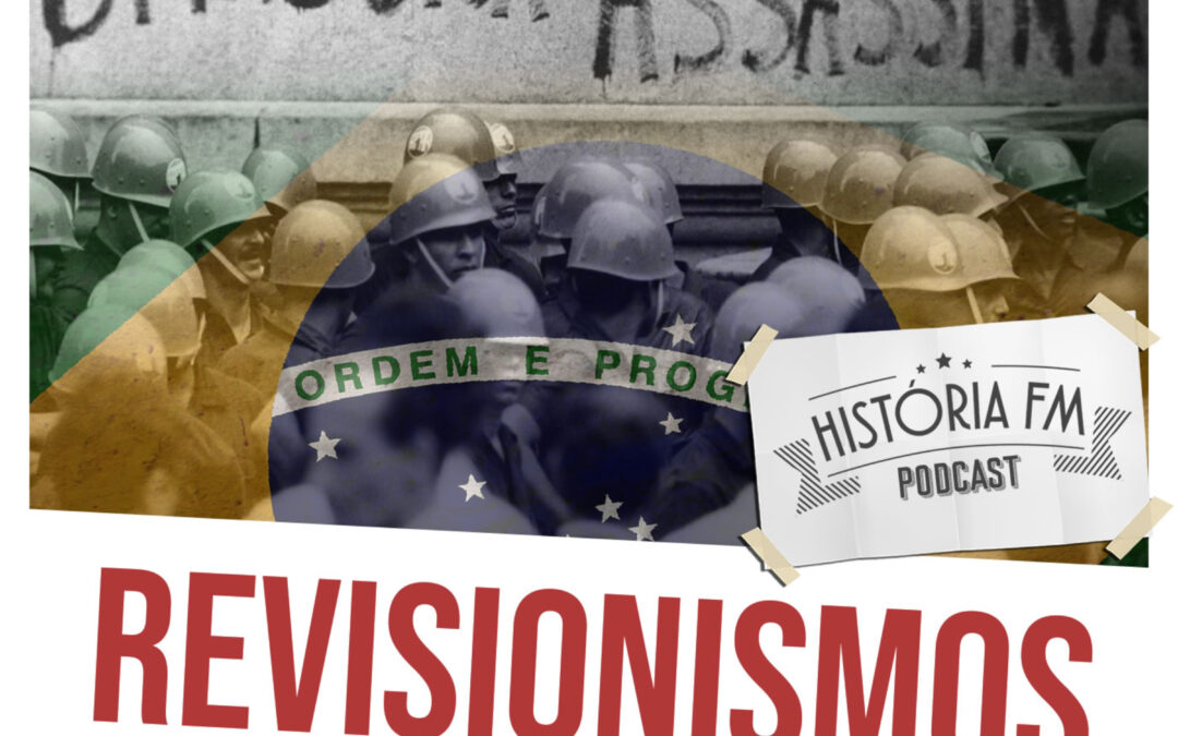 Revisionismos sobre a Ditadura Militar