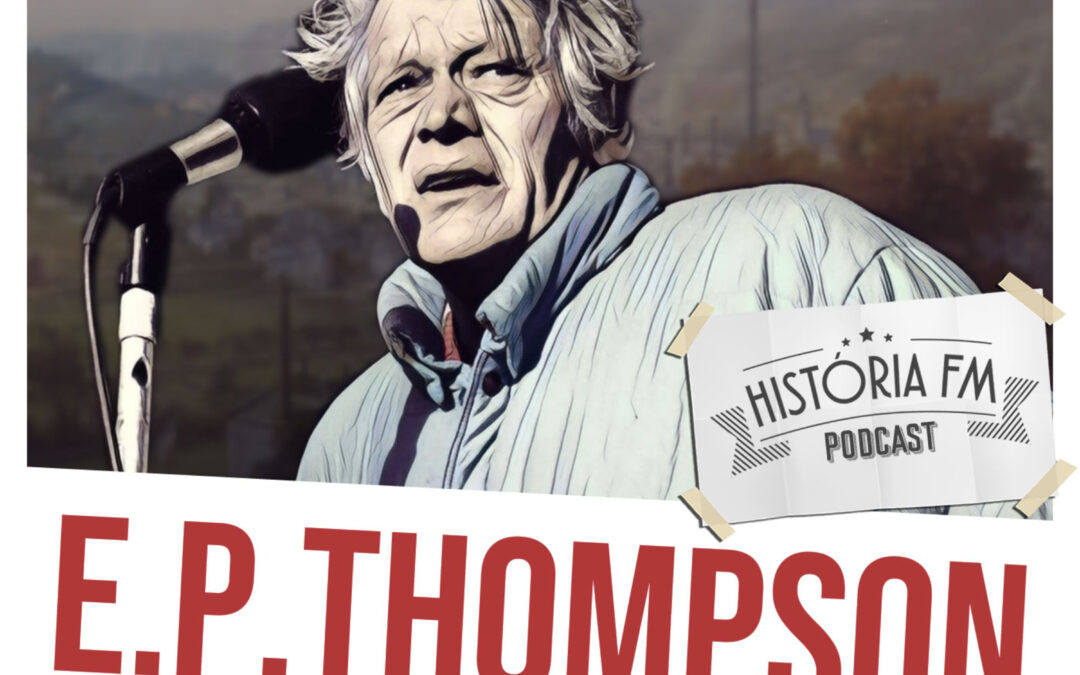 E. P. Thompson: tudo o que você precisa saber