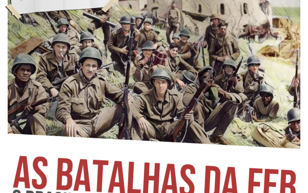 As batalhas da FEB: o Brasil na Segunda Guerra Mundial