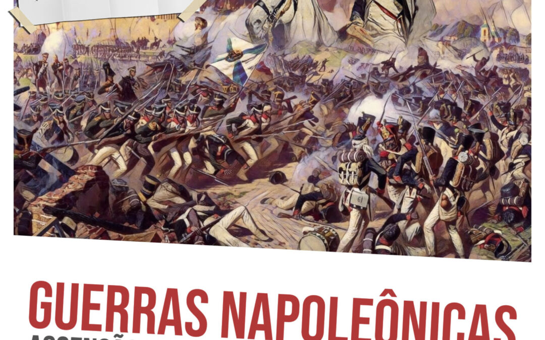 Guerras Napoleônicas: ascensão e queda de Napoleão Bonaparte