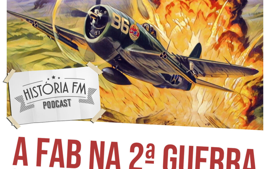 A FAB na Segunda Guerra Mundial: o batismo de fogo da Força Aérea Brasileira