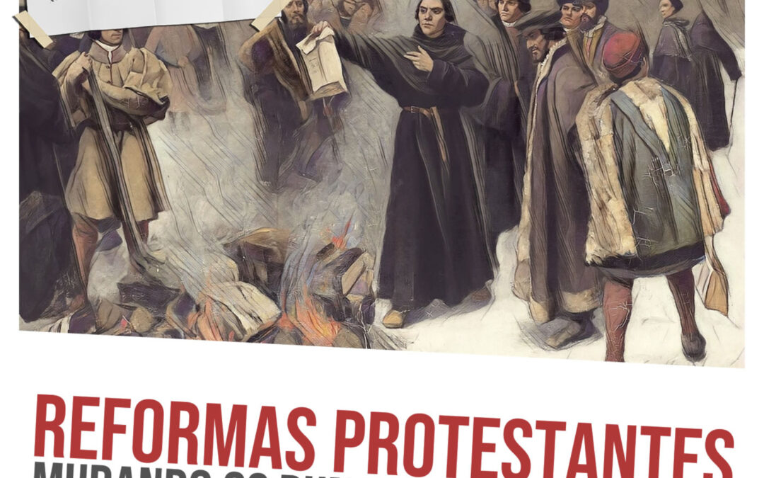 Reformas Protestantes: mudando os rumos do Cristianismo