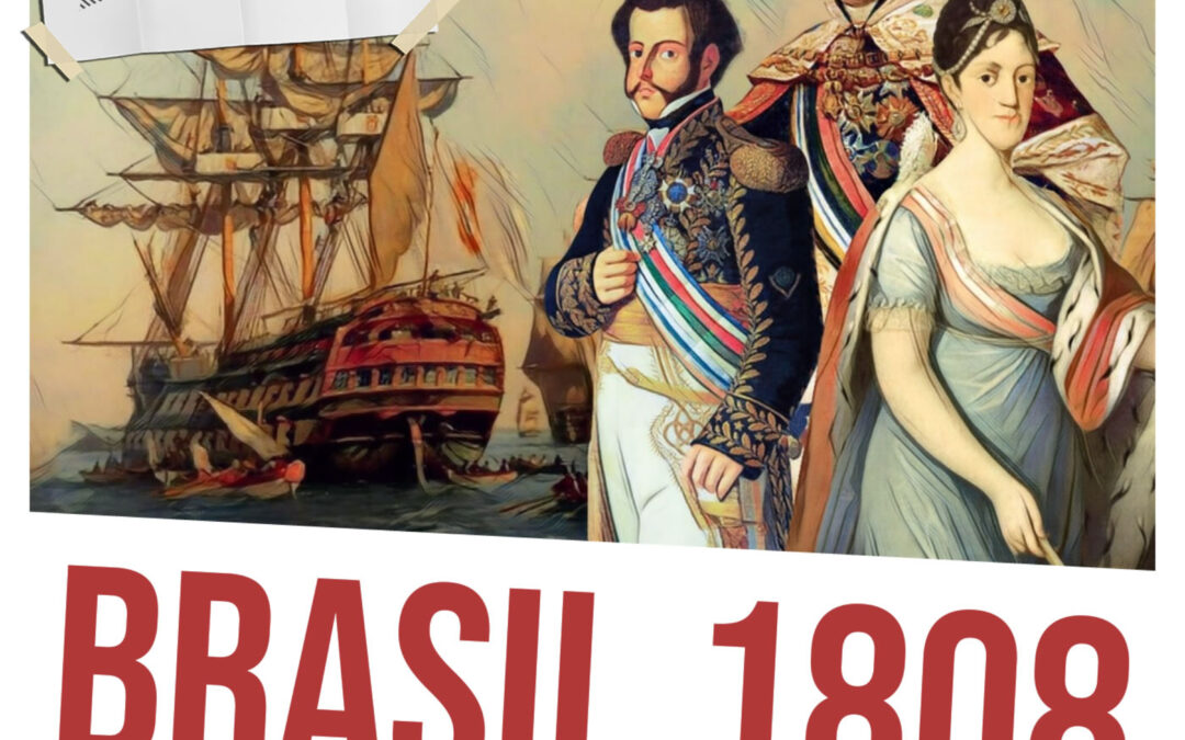 Brasil 1808: da chegada da Família Real à Independência