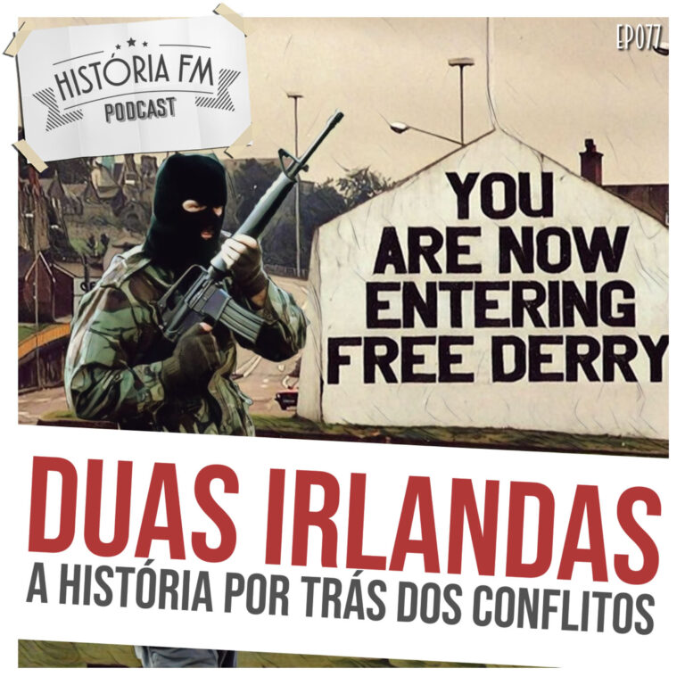 077 Duas Irlandas: a história por trás dos conflitos