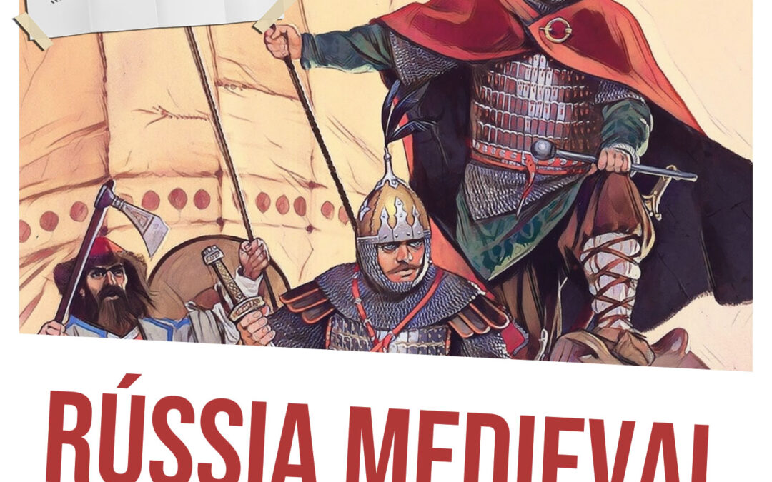 Rússia Medieval: História, identidade e apropriações no presente