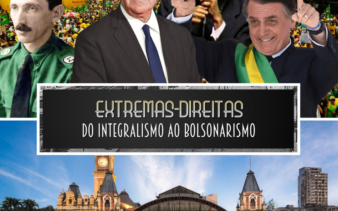 Extremas-direitas: do Integralismo ao Bolsonarismo