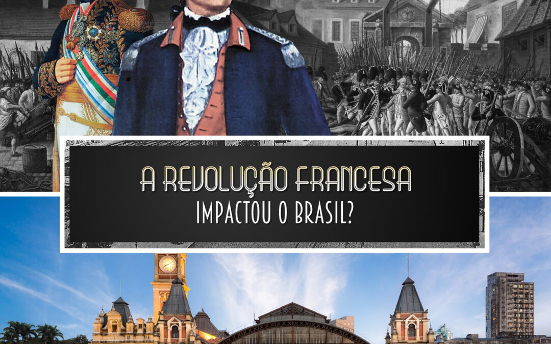 A Revolução Francesa impactou o Brasil?