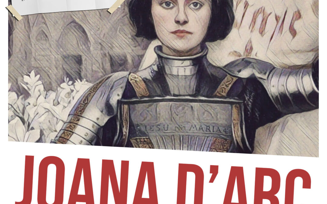 Joana D’Arc: guerreira, santa e símbolo nacionalista