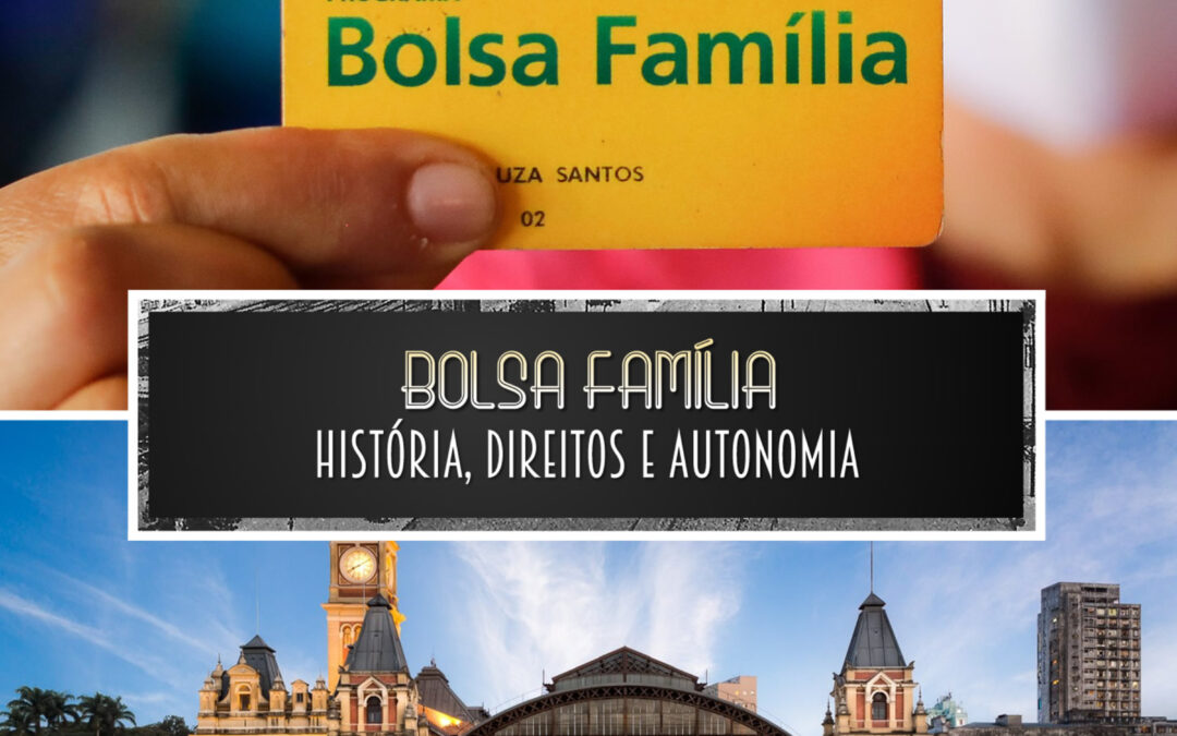 Bolsa Família: História, direitos e autonomia