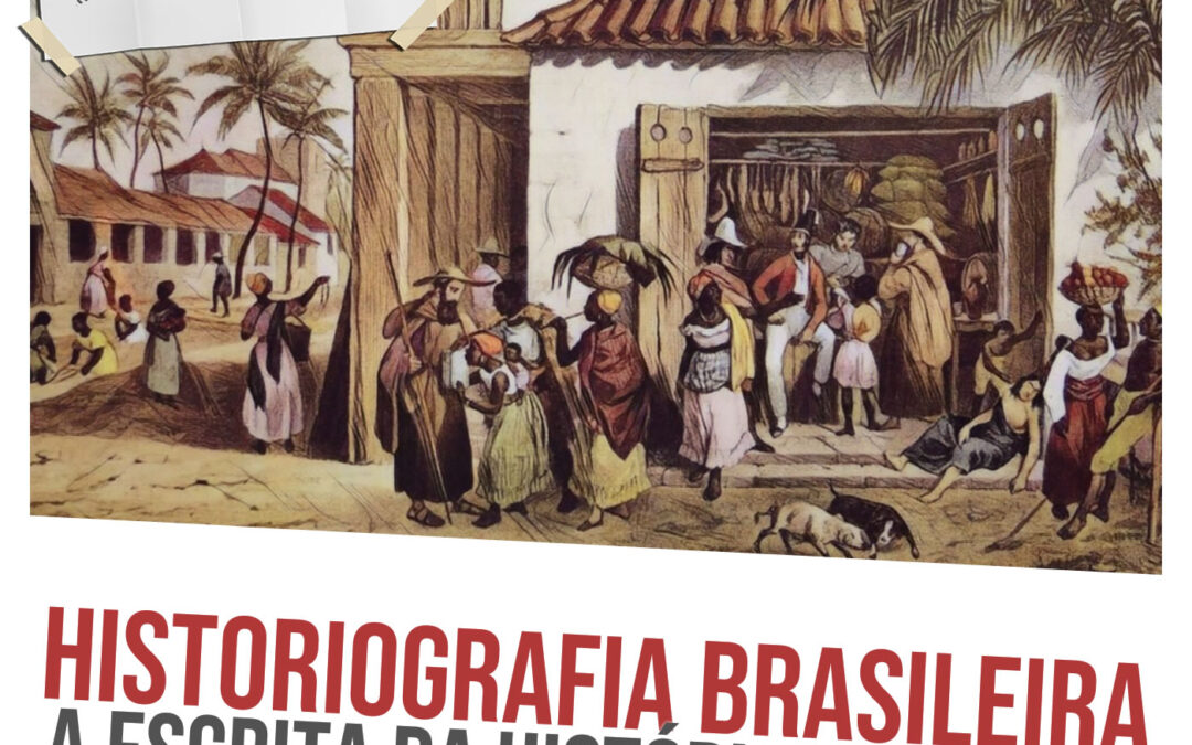 Historiografia Brasileira: a escrita da História no Brasil