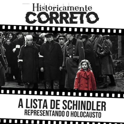 006 A LISTA DE SCHINDLER – Representando o Holocausto