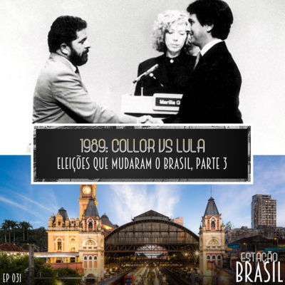 031 – 1989: Collor VS Lula | Eleições que mudaram o Brasil, parte 3
