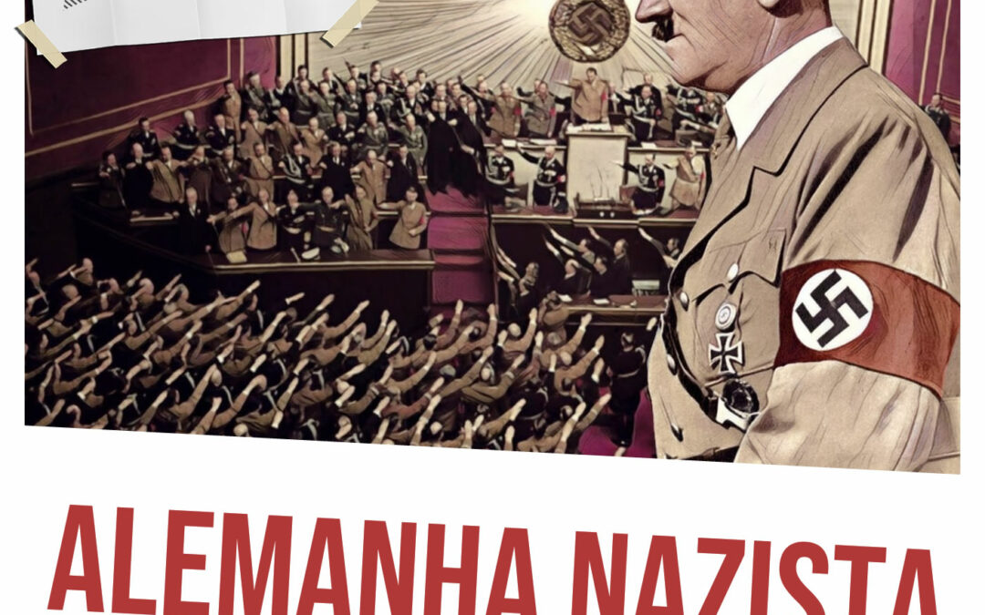 Alemanha Nazista: das origens do nazismo ao fim da Segunda Guerra