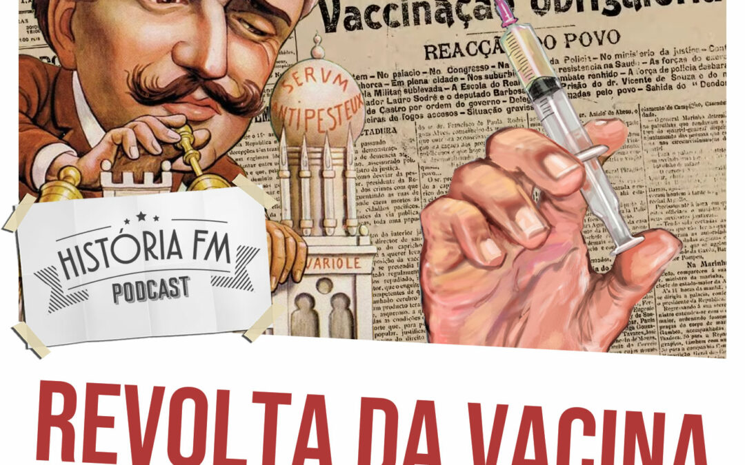 Revolta da Vacina: Oswaldo Cruz e o início da vacinação no Brasil