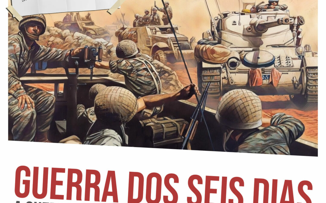 Guerra dos Seis Dias: a guerra que consolidou o Estado de Israel