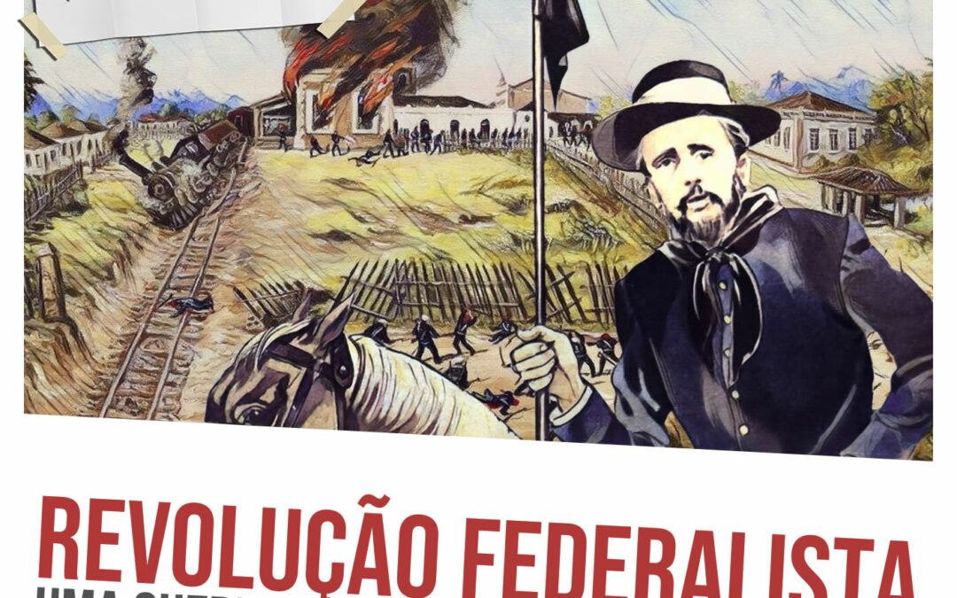 Revolução Federalista: uma guerra civil no começo da República