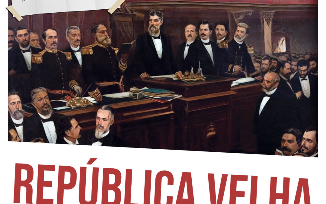 República Velha: o Brasil entre oligarquias na Primeira República