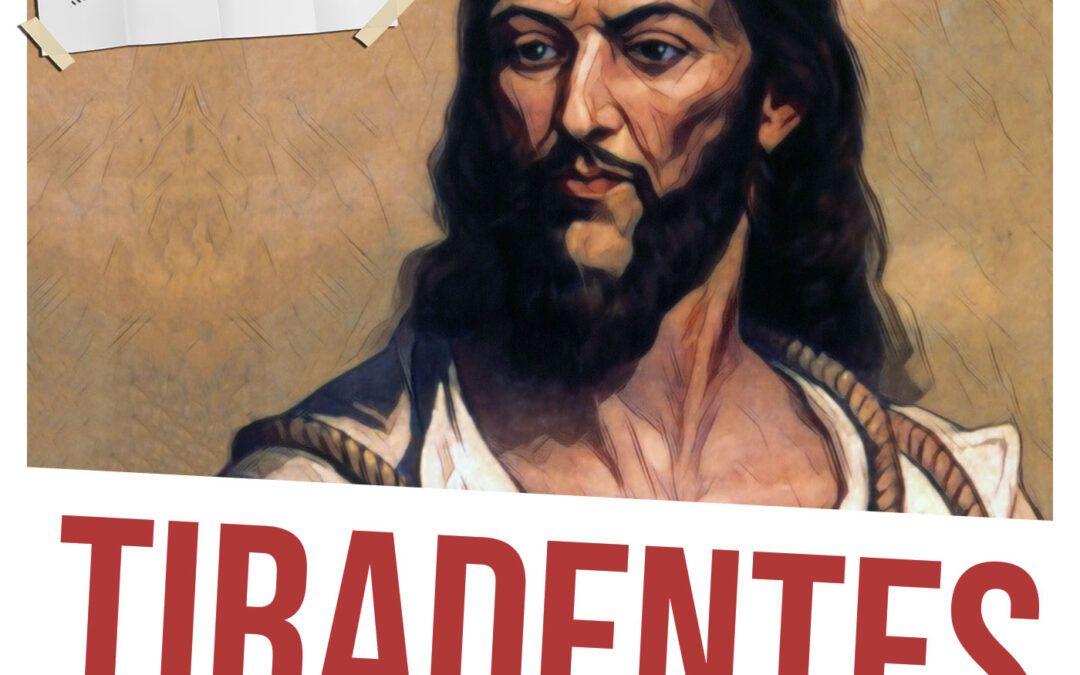 Tiradentes: mitologias políticas da Inconfidência Mineira